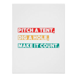 Pitch een tent, graven een gat, maak het tellen - perfect poster