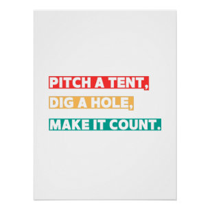 Pitch een tent, graven een gat, maak het tellen -  perfect poster