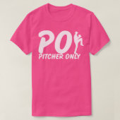 Pitcher Only PO Funny Baseball Gezegde Pitching Ba T-shirt (Design voorkant)