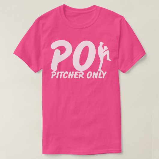 Pitcher Only PO Funny Baseball Gezegde Pitching Ba T-shirt (Design voorkant)