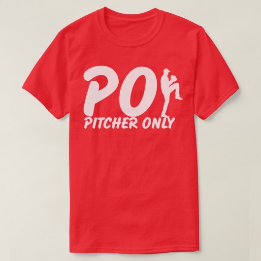 Pitcher Only PO Funny Baseball Gezegde Pitching Ba T-shirt (Design voorkant)