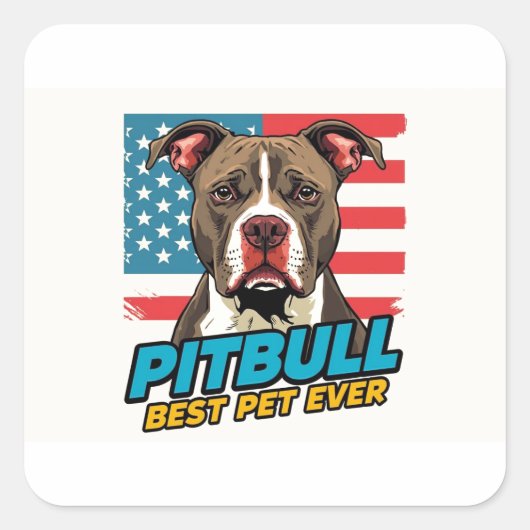 Pitt Bulls Are The Best Pet Ever Vierkante Sticker (Voorkant)