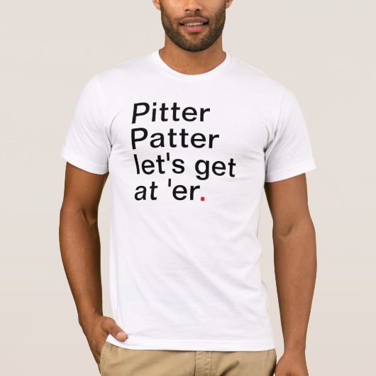 Pitter Patter, we gaan naar 'er' T-shirt (Voorkant)