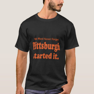 Pittsburgh begon het we moeten nooit vergeten cita t-shirt