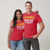 Pittsburgh Never Lost a Tailgate T-shirt (Unisex)