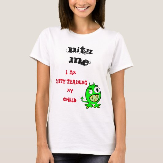 Pity Me Potty Training Child T-shirt (Voorkant)