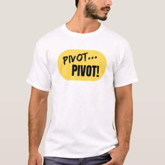 Pivot... Draaien!' T-shirt
