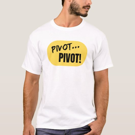 Pivot... Draaien!' T-shirt (Voorkant)