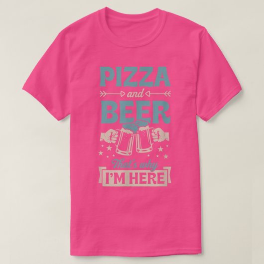 Pizza And Beer That's Why I'm Here Funny Pub Crawl T-shirt (Design voorkant)