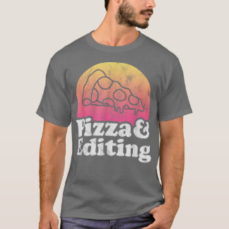 Pizza and Editing or Video Editor T-shirt