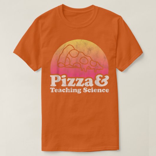 Pizza and Teaching Science or Science Teacher T-shirt (Design voorkant)