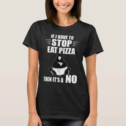 Pizza Cat Als ik moet stoppen Pizza Slice T-shirt (Voorkant)