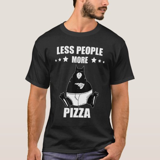 Pizza Cat Less People More Pepperoni Pizza  Pizza  T-shirt (Voorkant)