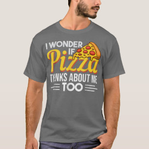 Pizza citeert een deuk ik vraag me af of Pizza den T-shirt