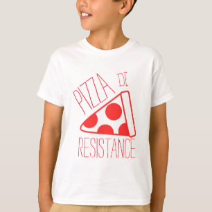 Pizza de Resistance T-shirt