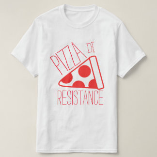 Pizza de Resistance T-shirt