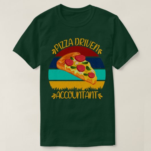 Pizza Driven Accountant Funny Pizza Quotes T-shirt (Design voorkant)