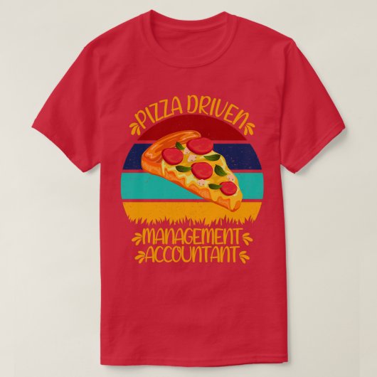 Pizza Driven Management Accountant Funny Pizza Quo T-shirt (Design voorkant)