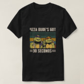 PIZZA DUDES GOT 30 SECONDEN T-SHIRT (Design voorkant)
