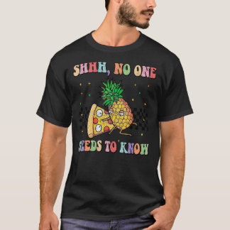 Pizza en ananas Niemand hoeft te weten T-shirt