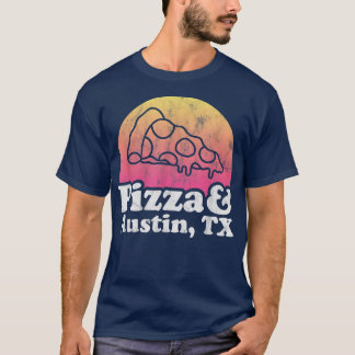 Pizza en Austin, TX of Texas T-shirt