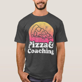 Pizza en Coaching of Coach T-shirt