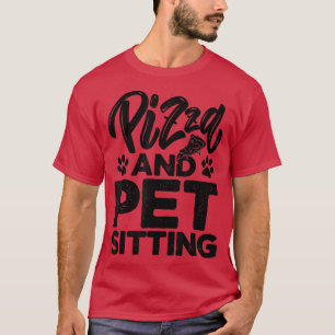 Pizza en Pet Sitting Dierenvriend Pet Sitter Dogs T-shirt