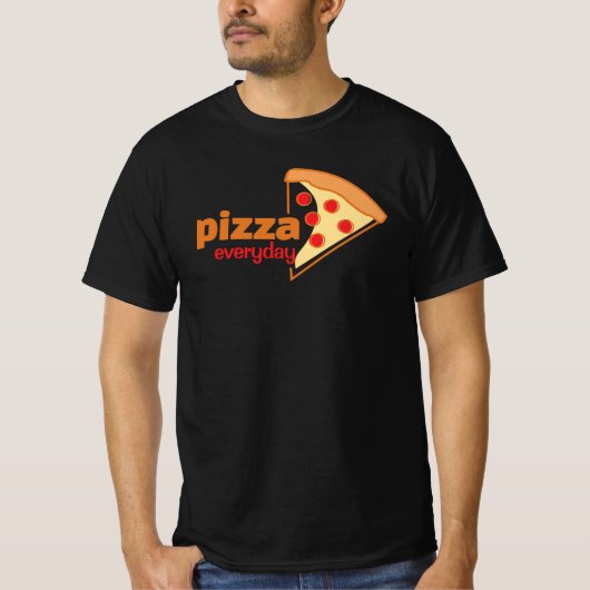 Pizza Everyday T-Shirt voor Pizza Lovers (Voorkant)
