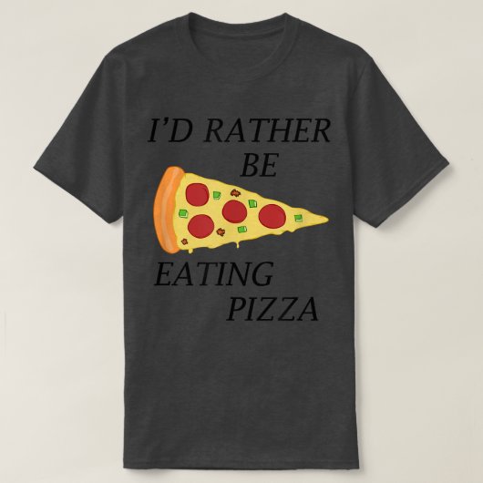 Pizza Fan Rather Eating Pizza Funny Quote T-shirt (Design voorkant)