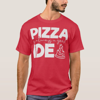 Pizza is altijd een goed idee Funny Foodie T-shirt