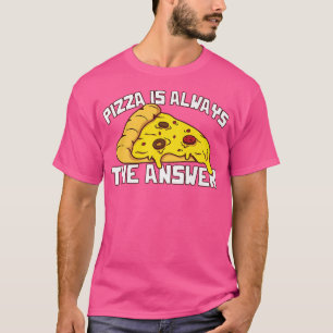 Pizza is altijd het antwoord op fodie Food Lover 7 T-shirt