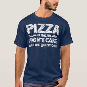 Pizza is altijd het antwoord op Pizza Lover. T-shirt