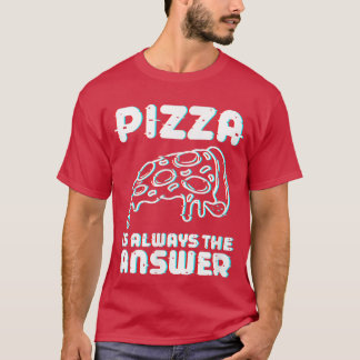 Pizza is altijd het antwoord op voedselminnaar T-S T-shirt