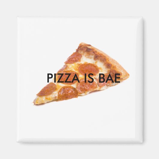 PIZZA IS BAE Koelkast Magnet (Voorkant)