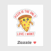 Pizza is de enige liefde die ik wil - grappige foo sticker (Vel)
