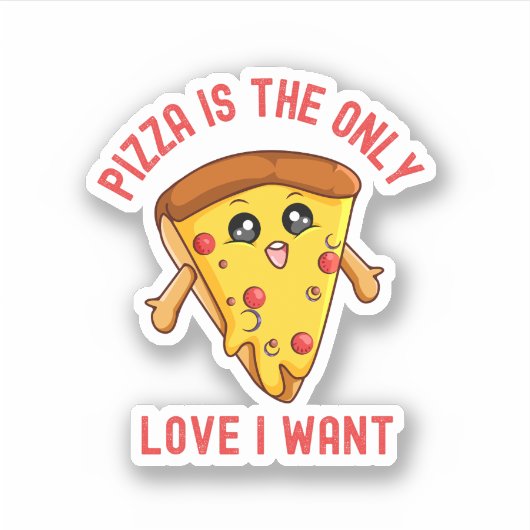 Pizza is de enige liefde die ik wil - grappige foo sticker (Voorkant)