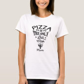 Pizza is de enige liefdesdriehoek die ik wil mam t-shirt (Voorkant)