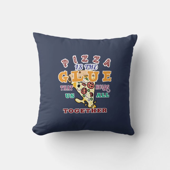 Pizza is de lijm die ons allemaal bij elkaar houdt kussen (Voorkant)