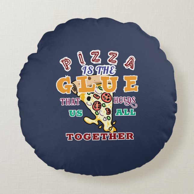 Pizza is de lijm die ons allemaal bij elkaar houdt rond kussen (Voorkant)