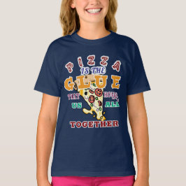 Pizza is de lijm die ons allemaal bij elkaar houdt t-shirt