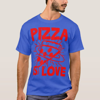 Pizza is Love Pizza Lovers Apparel for Valentins D T-shirt