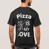 Pizza Is Mijn Liefde T-Shirt Grappige Pizza Liefhe (Achterkant)