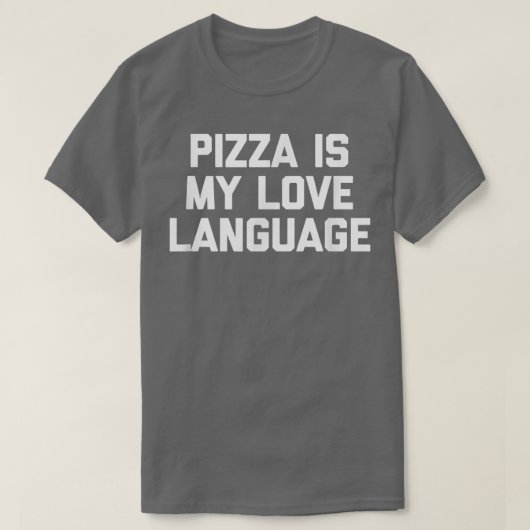 Pizza is mijn liefdestaal Funny Gezegde Sarcastic  T-shirt (Design voorkant)