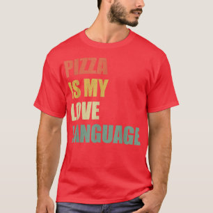 Pizza is mijn liefdestaal grappige voedselliefhebb t-shirt