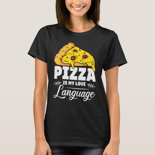 Pizza is mijn liefdestaal Humoureus Food Quote T-shirt (Voorkant)