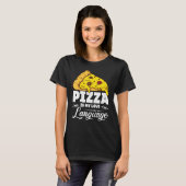Pizza is mijn liefdestaal Humoureus Food Quote T-shirt (Voorkant volledig)