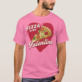 Pizza is mijn Valentijn, een heerlijke Valentijn T-shirt