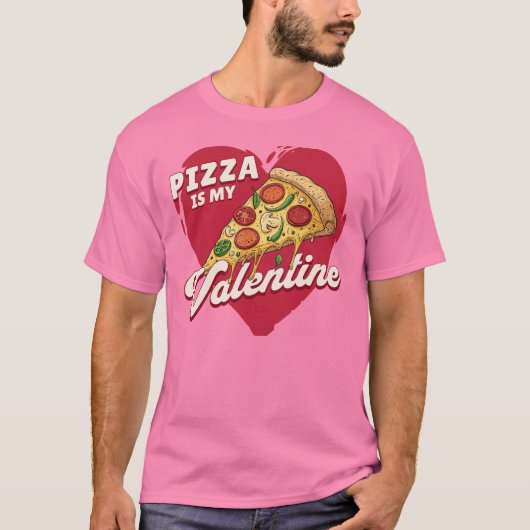 Pizza is mijn Valentijn, een heerlijke Valentijn T-shirt (Voorkant)