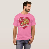 Pizza is mijn Valentijn, een heerlijke Valentijn T-shirt (Voorkant volledig)