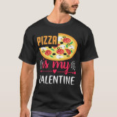Pizza is mijn Valentijn Funny Party Unisex T-shirt (Voorkant)